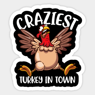 Coolest Craziest Turkey In Town Give your design a name! Sticker